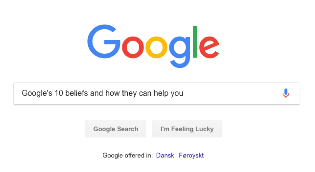 Google's 10 beliefs and how they can help you