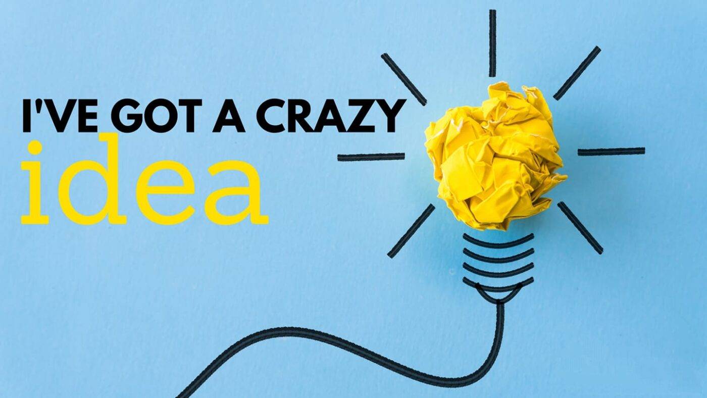Always Start with Your Craziest Idea - image on http://cavemaninasuit.com