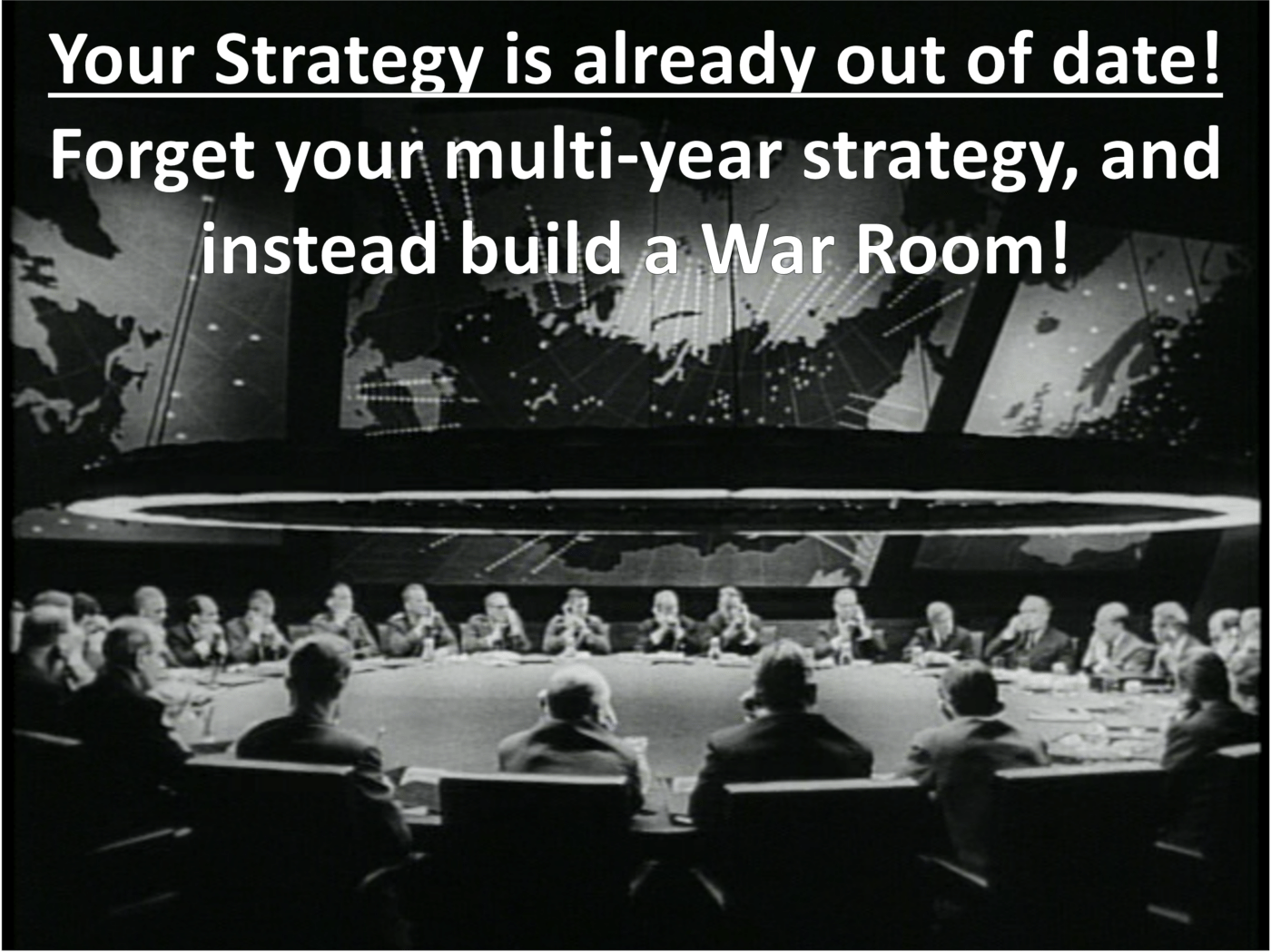 Your Strategy is Already Out of Date - Lie #2 - image Strategy-War-Room-1400x1049 on http://cavemaninasuit.com